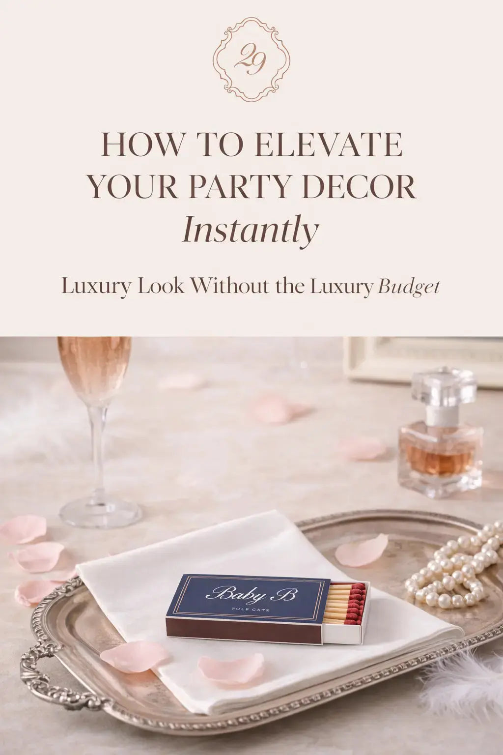 How to Elevate Your Party Decor Instantly (Luxury Look Without the Luxury Budget)